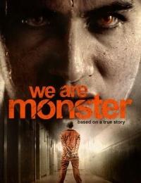 We Are Monsters